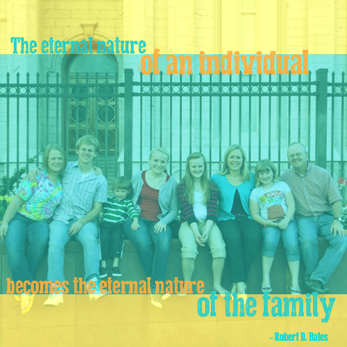 The eternal nature of an Individual becomes the eternal nature of the family by Robert D. Hales